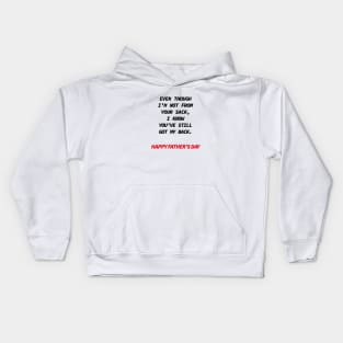 Even though i’m not from your sack i know you’ve still got my back happy father’s day Kids Hoodie